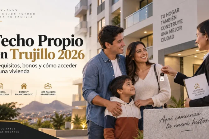 Techo Propio en Trujillo 2026: requisitos, bonos y cómo acceder a una vivienda